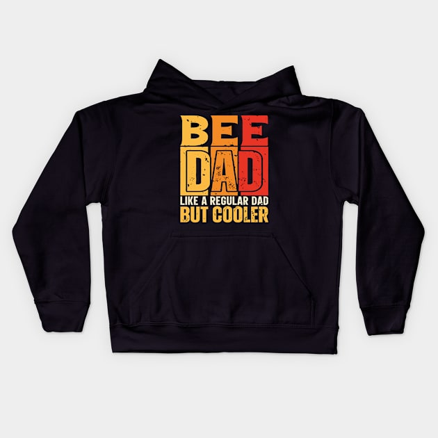 bee Dad Like a Regular Dad but Cooler Design for Fathers day Kids Hoodie by rhazi mode plagget